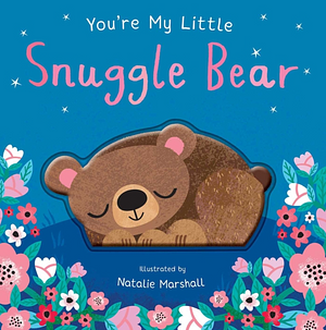 You're My Little Snuggle Bear by Nicola Edwards