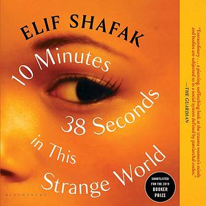 10 Minutes 38 Seconds in This Strange World by Elif Shafak