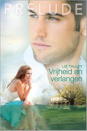 Vrijheid en verlangen by Liz Talley