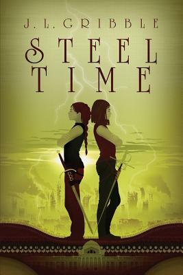 Steel Time by J.L. Gribble