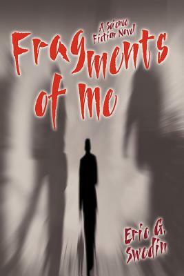 Fragments of Me: A Science Fiction Novel by Eric G. Swedin
