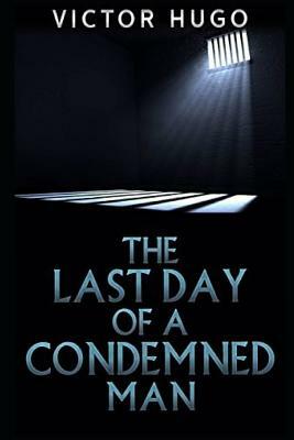 The Last Day of a Condemned Man by Victor Hugo