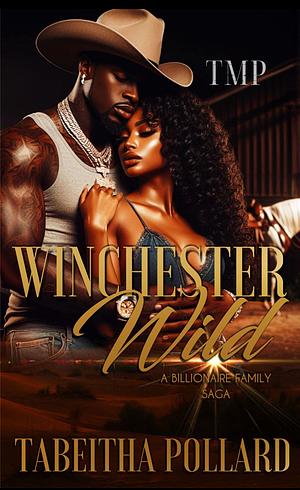 Winchester Wild: A Billionaire Family Saga by Tabeitha Pollard