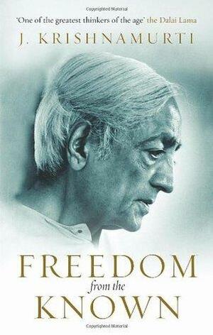 Freedom from the Known by J. Krishnamurti