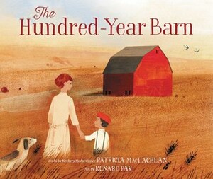 The Hundred-Year Barn by Patricia MacLachlan, Kenard Pak