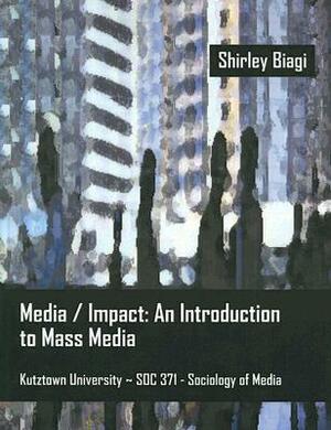 Media/Impact: An Introduction to Mass Media by Shirley Biagi