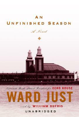 An Unfinished Season by Ward Just