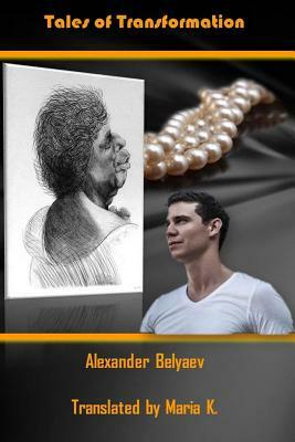 Tales of Transformation by Alexander Belyaev