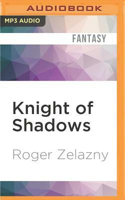 Knight of Shadows by Roger Zelazny