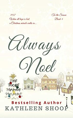 Always Noel ('Tis the Season Book 4) by Kathleen Shoop