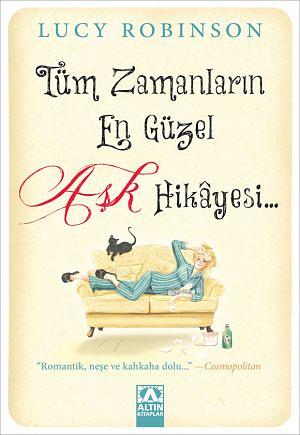 Tüm Zamanların En Güzel Aşk Hikayesi by Lucy Robinson