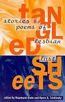 Tangled Sheets: Stories &amp; Poems of Lesbian Lust by Karen X. Tulchinsky, Rosamund Elwin