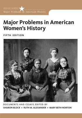 Major Problems in American Women's History by Mary Beth Norton, Ruth M. Alexander, Sharon Block