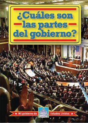 Cuales Son las Partes del Gobierno? = What Are the Parts of Government? by William David Thomas