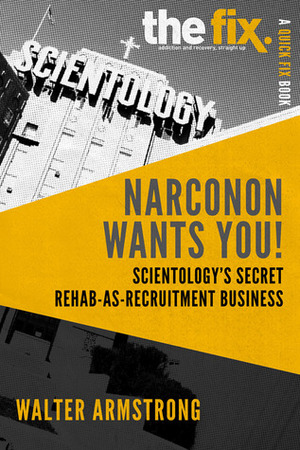 Inside Scientology's Dangerous Rehabs by Mark Ebner, Walter Armstrong