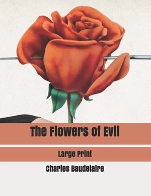 The Flowers of Evil: Large Print by Charles Baudelaire