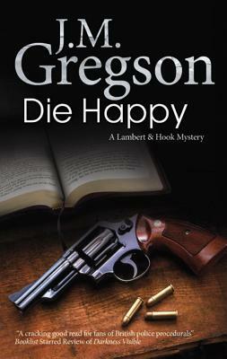 Die Happy by J. M. Gregson