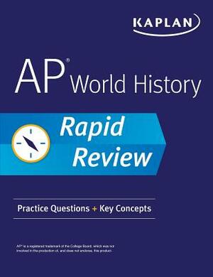 AP World History Rapid Review: Practice Questions ] Key Concepts by Kaplan Test Prep