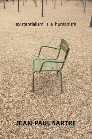 Existentialism Is a Humanism by Jean-Paul Sartre