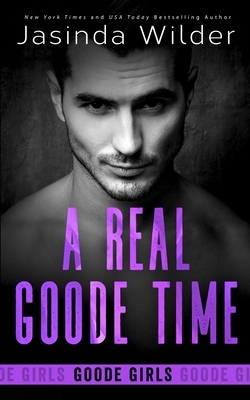 A Real Goode Time by Jasinda Wilder