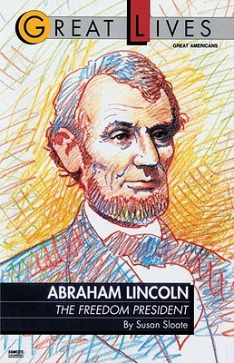 Abraham Lincoln: The Freedom President: The Freedom President by Susan Sloate