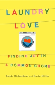 Laundry Love: Finding Joy in a Common Chore by Patric Richardson, Karin B. Miller