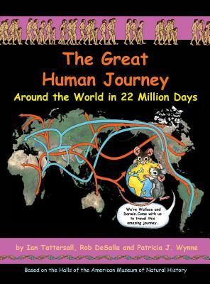 The Great Human Journey: Around the World in 22 Million Days by Rob DeSalle, Ian Tattersall