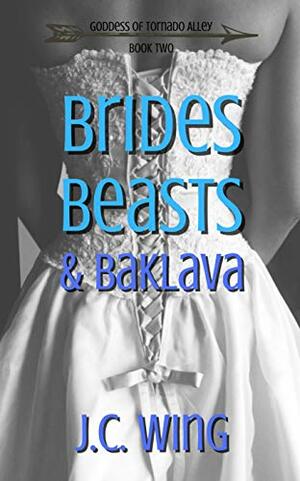 Brides, Beasts & Baklava by J.C. Wing