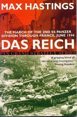 Das Reich : The March of the 2nd Panzer Division Through France, 1944 by Max Hastings, Max Hastings