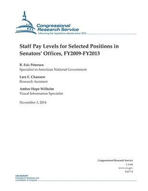 Staff Pay Levels for Selected Positions in Senators' Offices, FY2009-FY2013 by Congressional Research Service