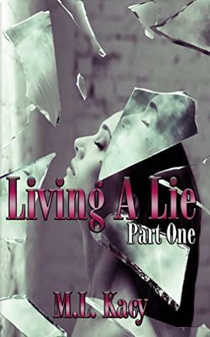 Living A Lie by M.L. Kacy