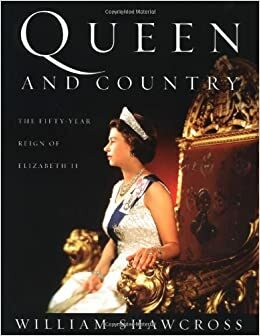 Queen and Country: The Fifty-Year Reign of Elizabeth II by William Shawcross