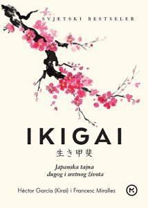 Ikigai: Japanska tajna dugog i sretnog života by Francesc Miralles, Héctor García, Héctor García