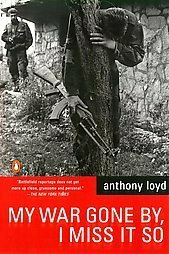 My War Gone by, I Miss It So by Anthony Loyd