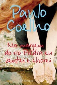 na margem do rio Pietra eu sentei e chorei by Paulo Coelho, Paulo Coelho