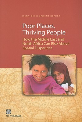 Poor Places, Thriving People: How the Middle East and North Africa Can Rise Above Spatial Disparities by World Bank