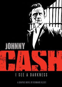 Johnny Cash: I See a Darkness by Reinhard Kleist