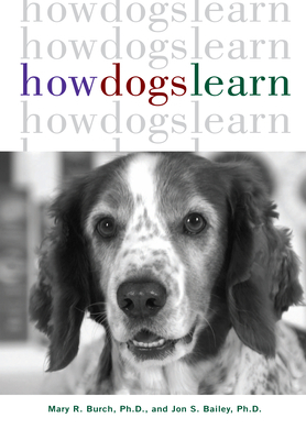 How Dogs Learn by Jon S. Bailey, Mary R. Burch