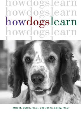 How Dogs Learn by Mary R. Burch, Jon S. Bailey