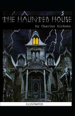 The Haunted House Illustrated by Charles Dickens