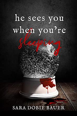 He Sees You When You're Sleeping by Sara Dobie Bauer