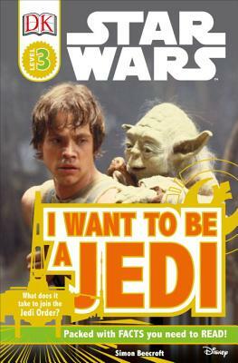 Star Wars: I Want to Be a Jedi by Simon Beecroft, Ryder Windham
