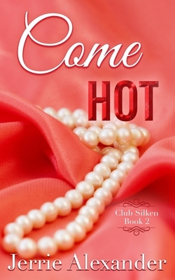 Come Hot by Jerrie Alexander