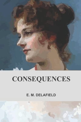Consequences by E.M. Delafield