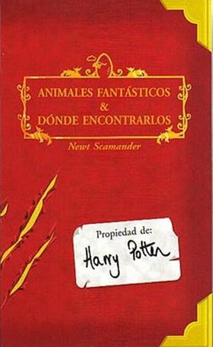 Animales Fantasticos y Donde Encontrarlo by Newt Scamander, J.K. Rowling