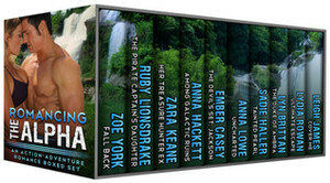 Romancing the Alpha: An Action-Adventure Romance Boxed Set by Ember Casey, Sadie Haller, Lyn Brittan, Leigh James, Lydia Rowan, Anna Hackett, Zoe York, Zara Keane, Anna Lowe, Ruby Lionsdrake