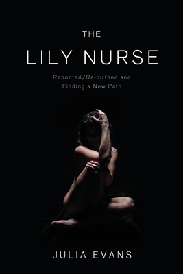 The Lily Nurse: Rebooted/Re-birthed and Finding a New Path by Julia Evans