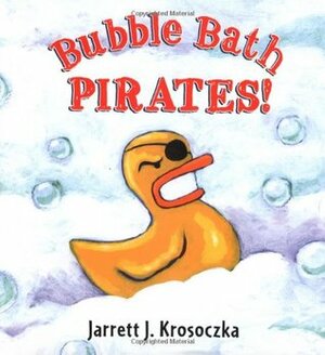 Bubble Bath Pirates by Jarrett J. Krosoczka