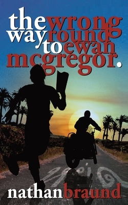 The Wrong Way Round to Ewan McGregor by Nathan Braund