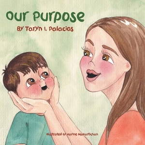 Our Purpose by Taryn I. Palacios
